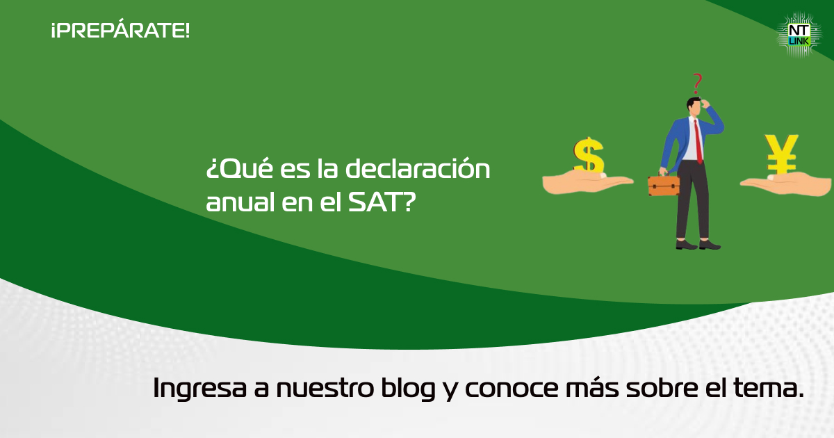 ¿Qué es la declaración anual ante el SAT?